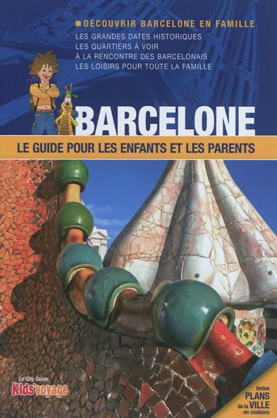 Barcelone : le guide pour les enfants et les parents