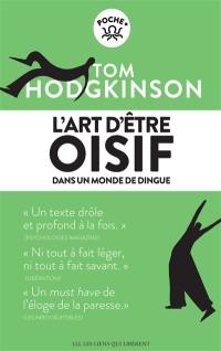 L'art d'être oisif : ... dans un monde de dingue