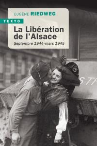 La libération de l'Alsace : septembre 1944-mars 1945