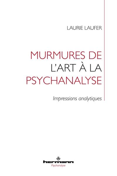 Murmures de l'art à la psychanalyse : impressions analytiques