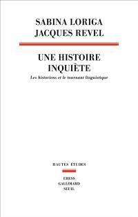 Une histoire inquiète : les historiens et le tournant linguistique