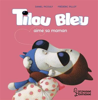 Tilou Bleu. Tilou Bleu aime sa maman