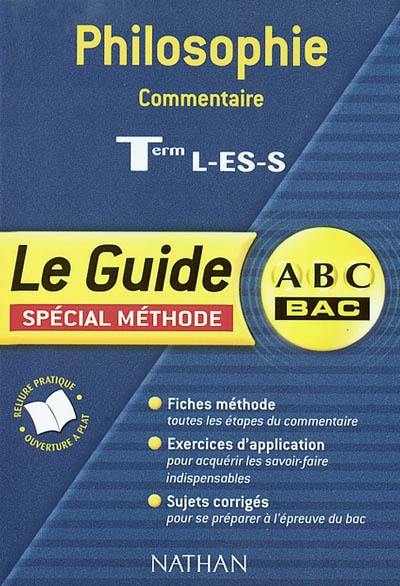 Philosophie, commentaire, terminales L, ES, S : spécial méthode : fiches méthodes, exercices d'application, sujets corrigés