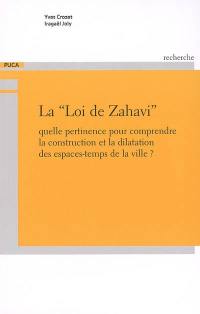 La loi de Zahavi : quelle pertinence pour comprendre la construction et la dilatation des espaces-temps de la ville