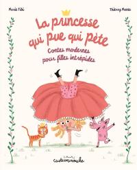 La princesse qui pue qui pète : contes modernes pour filles intrépides