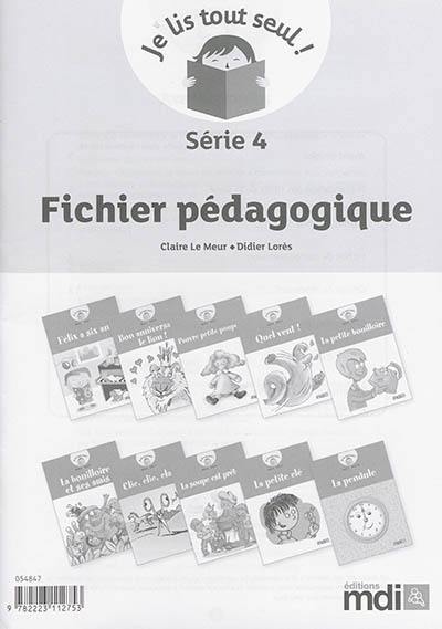 Je lis tout seul ! : série 4 : fichier pédagogique