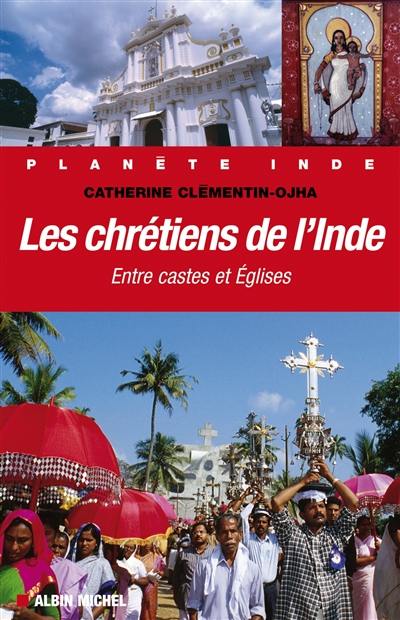 Les chrétiens de l'Inde : entre castes et Eglises