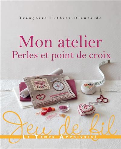 Mon atelier perles et point de croix