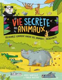 La vie secrète des animaux : découvrez comment vivent des animaux incroyables