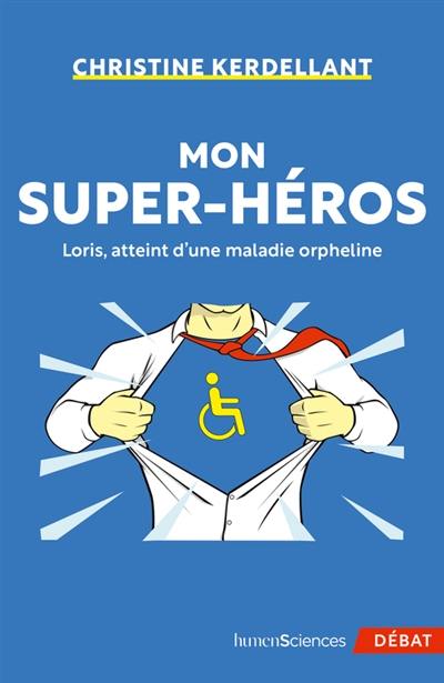 Mon super-héros : Loris, atteint d'une maladie orpheline