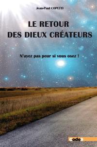 Le retour des dieux créateurs : n'ayez pas peur si vous osez !