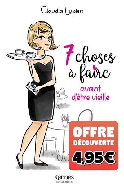 7 choses à faire avant d'être vieille