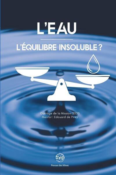 L'eau : l'équilibre insoluble ? : ouvrage de la mission 2023