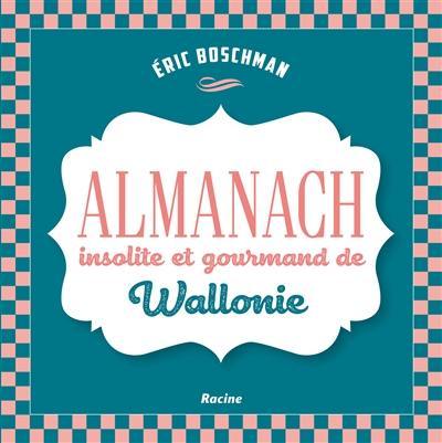 Almanach insolite et gourmand de Wallonie