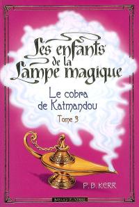 Les enfants de la lampe magique. Vol. 3. Le cobra de Katmandou