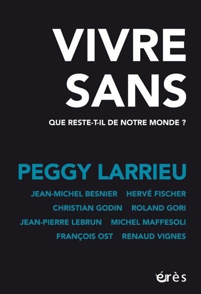 Vivre sans : que reste-t-il de notre monde ?