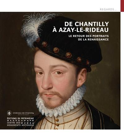 De Chantilly à Azay-le-Rideau, le retour des portraits de la Renaissance