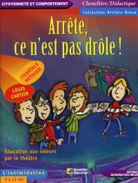 Arrête, ce n'est pas drôle! : éducation aux valeurs par le théâtre