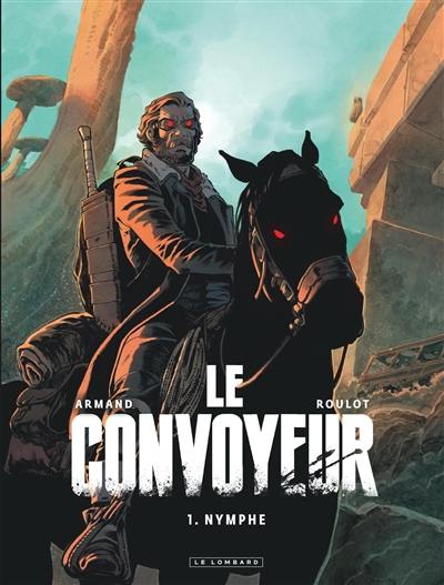 Le convoyeur. Vol. 1. Nymphe