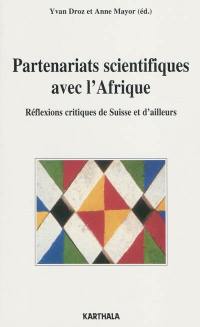 Partenariats scientifiques avec l'Afrique : réflexions critiques de Suisse et d'ailleurs