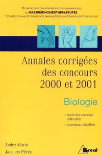 Biologie : annales corrigées des concours 2000 et 2001 : candidats aux concours d'entrée en écoles paramédicales de masso-kinésithérapie, manipulateur en électroradiologie, technicien en analyses biomédicales, podologue