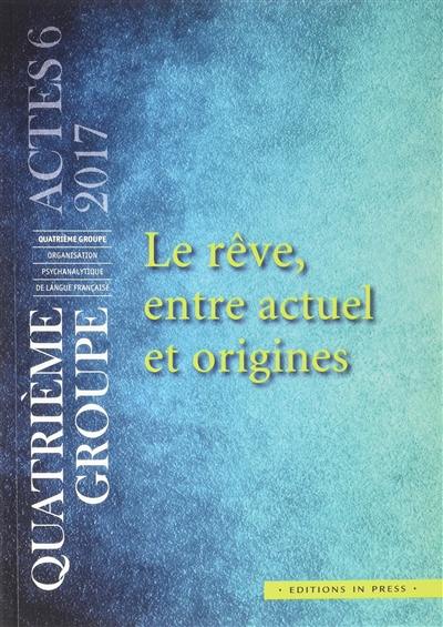 Le rêve, entre actuel et origines