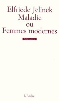 Maladie ou Femmes modernes : comme une pièce