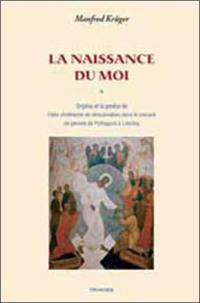 La naissance du moi : Origène et la genèse de l'idée chrétienne de réincarnation dans le courant de pensée de Pythagore à Lessing