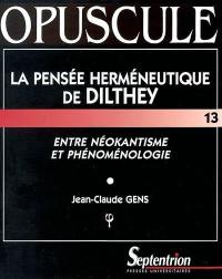 La pensée herméneutique de Dilthey : entre néokantisme et phénoménologie