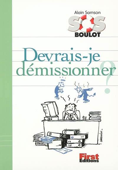 Devrais-je démissionner ?