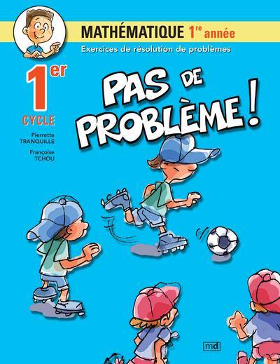 Pas de problème ! : Mathématique, 1re année