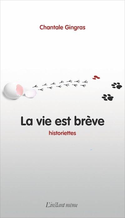 La vie est brève : historiettes