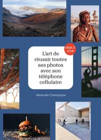 L'art de réussir toutes ses photos avec son téléphone cellulaire