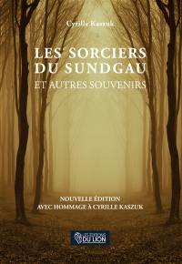 Les sorciers du Sundgau : et autres souvenirs : avec hommage à Cyrille Kaszuk