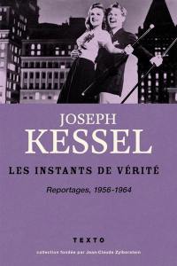 Reportages. Vol. 6. Les instants de vérité : 1956-1964