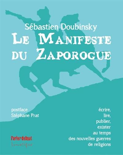 Le manifeste du Zaporogue : écrire, lire, publier, exister au temps des nouvelles guerres de religions : essai