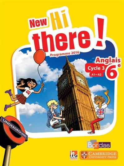 New Hi there ! anglais 6e, cycle 3, A1-A2 : programme 2016