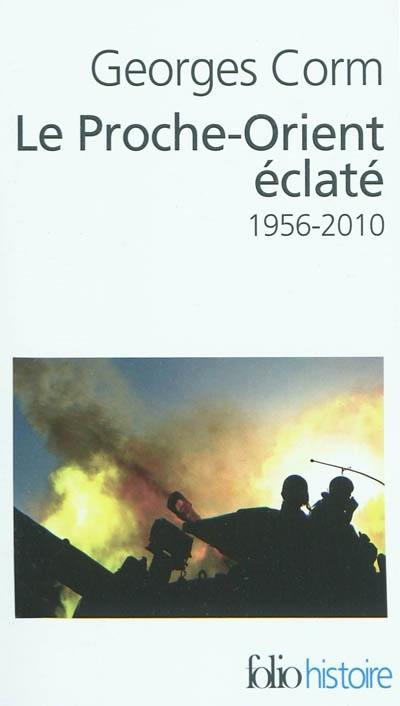 Le Proche-Orient éclaté : 1956-2010