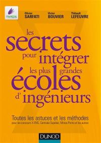 Les secrets pour intégrer les plus grandes écoles d'ingénieurs : toutes les astuces et les méthodes pour les concours X-ENS, Centrale-Supélec, Mines-Ponts et les autres