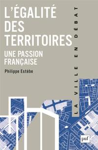 L'égalité des territoires, une passion française