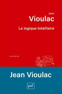 La logique totalitaire : essai sur la crise de l'Occident