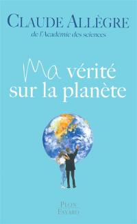 Ma vérité sur la planète