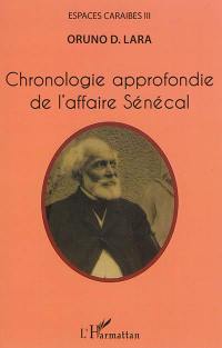 Espaces Caraïbes. Vol. 3. Chronologie approfondie de l'affaire Sénécal