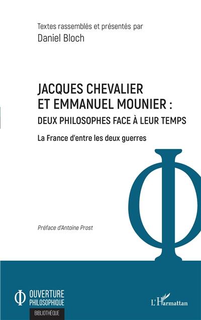 Jacques Chevalier et Emmanuel Mounier : deux philosophes face à leur temps : la France d'entre les deux guerres