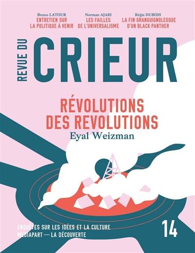 Revue du crieur, n° 14. Révolutions des révolutions : une approche spatiale des soulèvements