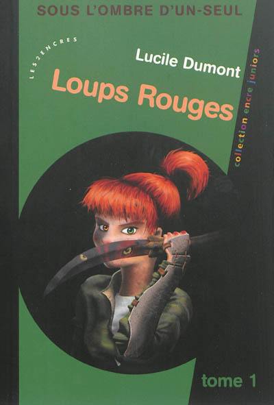 Sous l'ombre d'un-seul. Vol. 1. Loups rouges