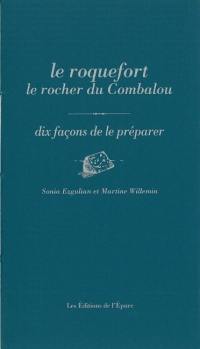 Le roquefort, le rocher du Combalou : dix façons de le préparer