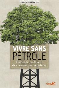 Vivre sans pétrole : plaidoyer en faveur des ressources végétales