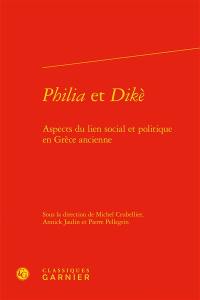 Philia et dikè : aspects du lien social et politique en Grèce ancienne