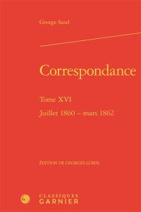 Correspondance. Vol. 16. Juillet 1860-mars 1862